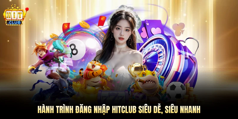 Hành trình đăng nhập siêu dễ, siêu nhanh
