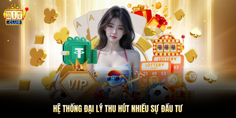 Hệ thống đại lý thu hút nhiều sự đầu tư