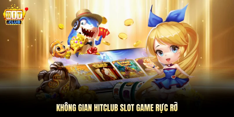 Không gian Hitclub slot game rực rỡ 