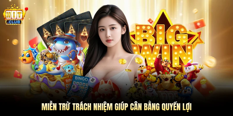 Miễn trừ trách nhiệm giúp cân bằng quyền lợi