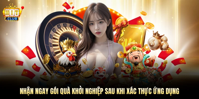 Nhận ngay gói quà khởi nghiệp sau khi xác thực ứng dụng