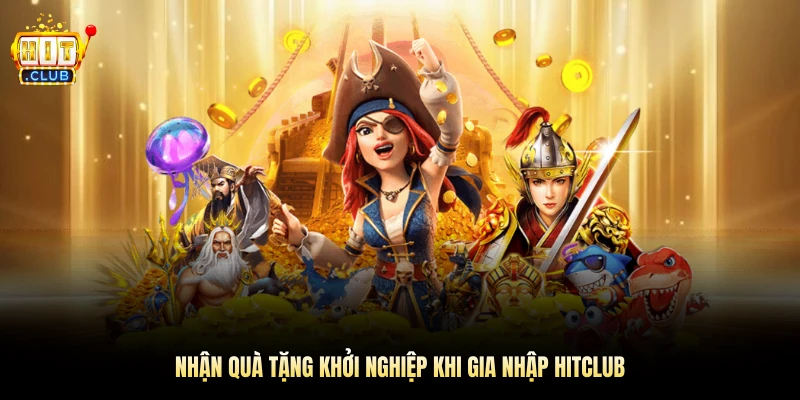 Nhận quà tặng khởi nghiệp khi gia nhập Hitclub