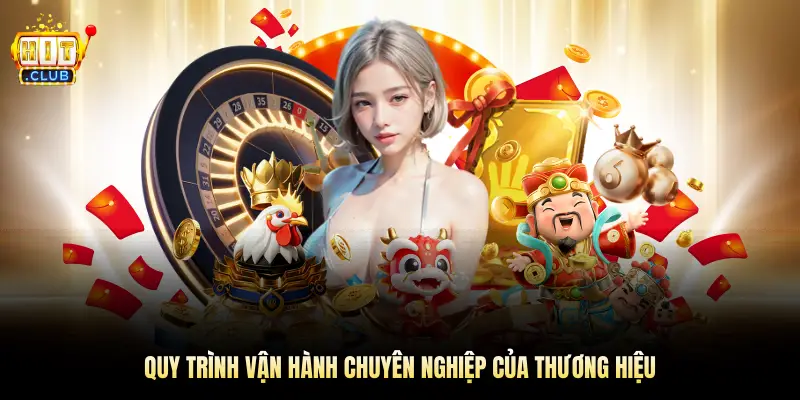 Quy trình vận hành chuyên nghiệp của thương hiệu