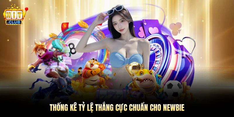 Thống kê tỷ lệ thắng cực chuẩn cho newbie